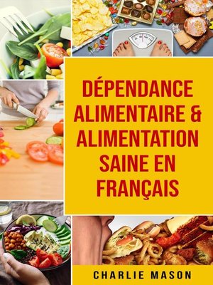 cover image of Dépendance alimentaire & Alimentation Saine En français